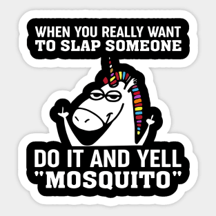 When You Really Want To Slap Someone Do It And Yell Mosquito Sticker